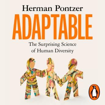 Adaptable: The Surprising Science of Human Diversity - Herman Pontzer - Free Audiobook: Because Folding Laundry Is More Exciting With a Story cover