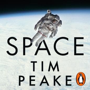 Space: The Human Story by Tim Peake - Grab the Essential Full Audiobooks in Non-Fiction, Computers & Technology cover