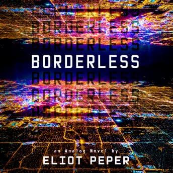 Borderless by Eliot Peper - Download Best Full-Length Audiobooks in Science Fiction & Fantasy, Science Fiction cover
