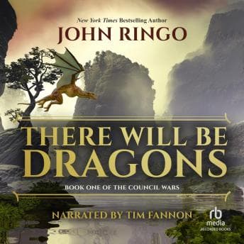 There Will Be Dragons by John Ringo - Access Top-Rated Full Audiobooks in Science Fiction & Fantasy, Historical cover