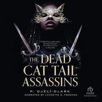 Dead Cat Tail Assassins - P. Djèlí Clark - Full Audiobook: Because Life's Too Short to Actually Read the Audiobook cover
