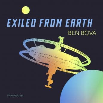 Exiled from Earth by Ben Bova - Download Best Full-Length Audiobooks in Science Fiction & Fantasy, Science Fiction cover