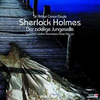 [German] - Sherlock Holmes (Teil 1) - Der adlige Junggeselle by Sir Arthur Conan Doyle - Download Best Full Audiobooks in Mystery, Thriller & Horror, Police & Detective cover