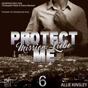 [German] - Protect Me - Mission: Liebe by Allie Kinsley — Journey Through: This Breakthrough Full Audiobook For Story Seekers. cover
