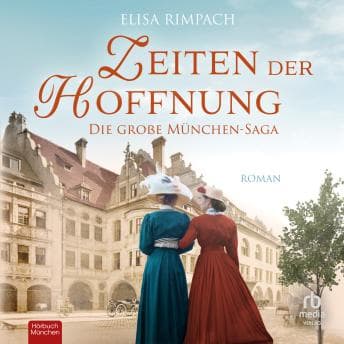 [German] - Zeiten der Hoffnung: Die große München-Saga by Elisa Rimpach — Don’t Miss The Full Audiobook Everyone Is Talking About — So Immersive! cover