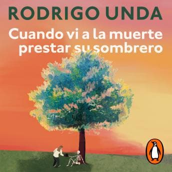 Cuando vi a la muerte prestar su sombrero - Rodrigo Unda - Listen to Gallery of Full Audiobooks in Self Development, Health & Wellness cover