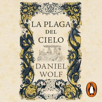 [Spanish] - La plaga del cielo (Saga de los Fleury 4) by Daniel Wolf — Immerse Yourself In The Most Powerful Full Audiobook Today! cover