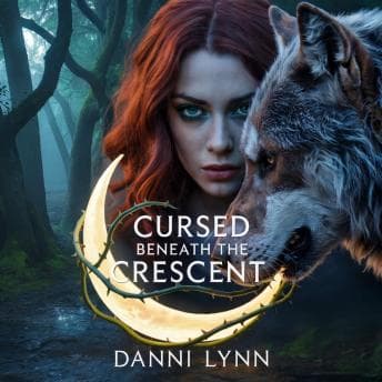 Enjoy Cursed Beneath the CrescentCursed Beneath the Crescent from Danni Lynn — Connect to Thousands of Digital Audiobooks Instantly Online cover