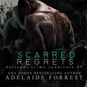 Scarred Regrets: A Dark Mafia Romance by Adelaide Forrest — Listen to Best Full Audiobooks in Romance, Modern cover