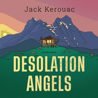 Desolation Angels - Jack Kerouac - Get Lost in a World of Words, Without Even Lifting a Finger With Full Audiobook cover