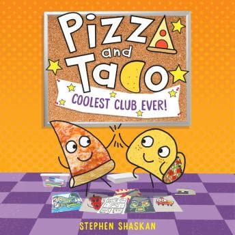 Pizza and Taco: Coolest Club Ever! by Stephen Shaskan — Unlock A Binge-Worthy Full Audiobook On Your Commute. cover