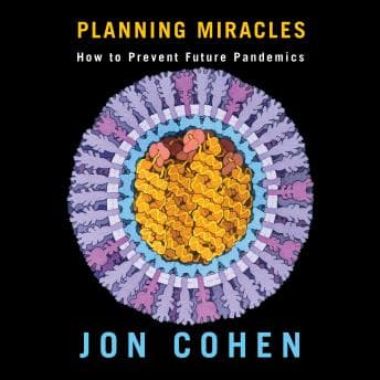 Planning Miracles: How to Prevent Future Pandemics - Jon Cohen - Get Set of Full Audiobooks in Kids, General cover