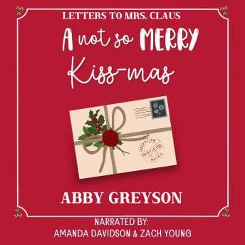 Abby Greyson presents A Not So Merry Kiss-mas: A Sweet Holiday RomcomA Not So Merry Kiss-mas: A Sweet Holiday Romcom - Grab Top-Rated Audiobook Collection Today cover
