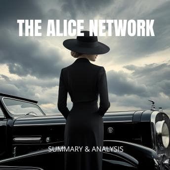 Alice Network: Summary & Analysis - Briefly Summaries - Get Lot of Full Audiobooks in Self Development, Health & Wellness cover