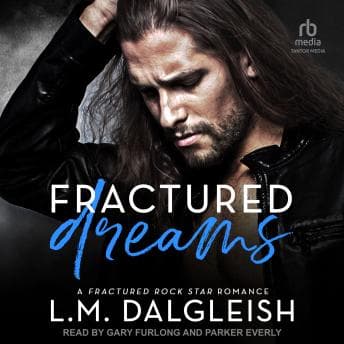 Fractured Dreams: A Fractured Rock Star Romance by L. M. Dalgleish - Access Top-Rated Full Audiobooks in Romance, Modern cover