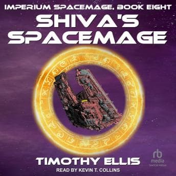Shiva’s Spacemage by Timothy Ellis - Unlock Top Full Audiobooks in Science Fiction & Fantasy, Space Opera cover