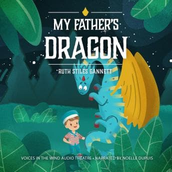 My Father's Dragon by Ruth Stiles Gannett — Explore the Latest Full Audiobooks in Kids, Classics cover