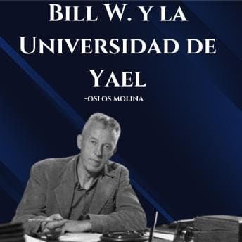 Bill W. y la Universidad de Yael: Experiencias AA - Bill W - Listening to Full Audiobook: Guaranteed to Make You Snort With Laughter cover