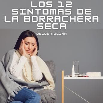 12 sintomas de la borrachera seca: Experiencias AA - Oslos Molina - Listen Up, Your Eyes Need a Break With Free Audiobook cover