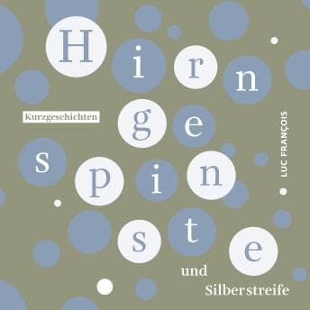 Hirngespinste und Silberstreife - Luc François - Listen Up, Your Eyes Need a Break With Free Audiobook cover