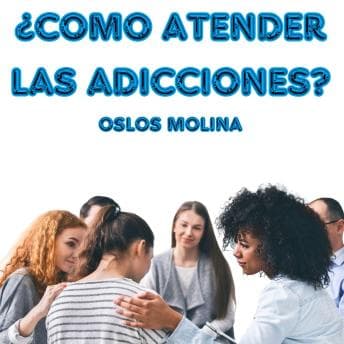 ¿Como atender las Adicciones?: Temas Espirituales - Oslos Molina - Listen Up, Your Eyes Need a Break With Free Audiobook cover