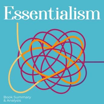Essentialism: Book Summary & Analysis - Briefly Summaries - Get Kit of Full Audiobooks in Fiction & Literature, Classics cover