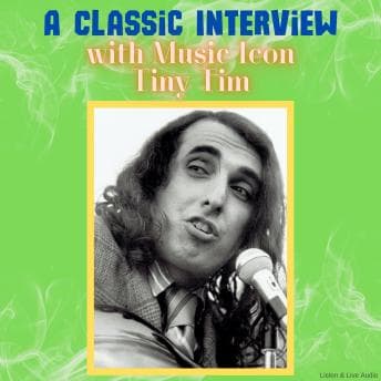 A Classic Interview with Music Icon Tiny Tim by Tiny Tim - Grab The Vivid Full Audiobook Now, Busy Professionals! cover