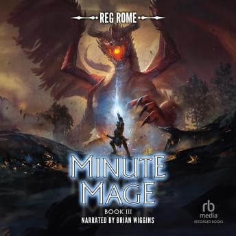 Minute Mage III: A LitRPG Adventure by Reg Rome - Discover The Most Must-Listen Full Audiobook Today! cover