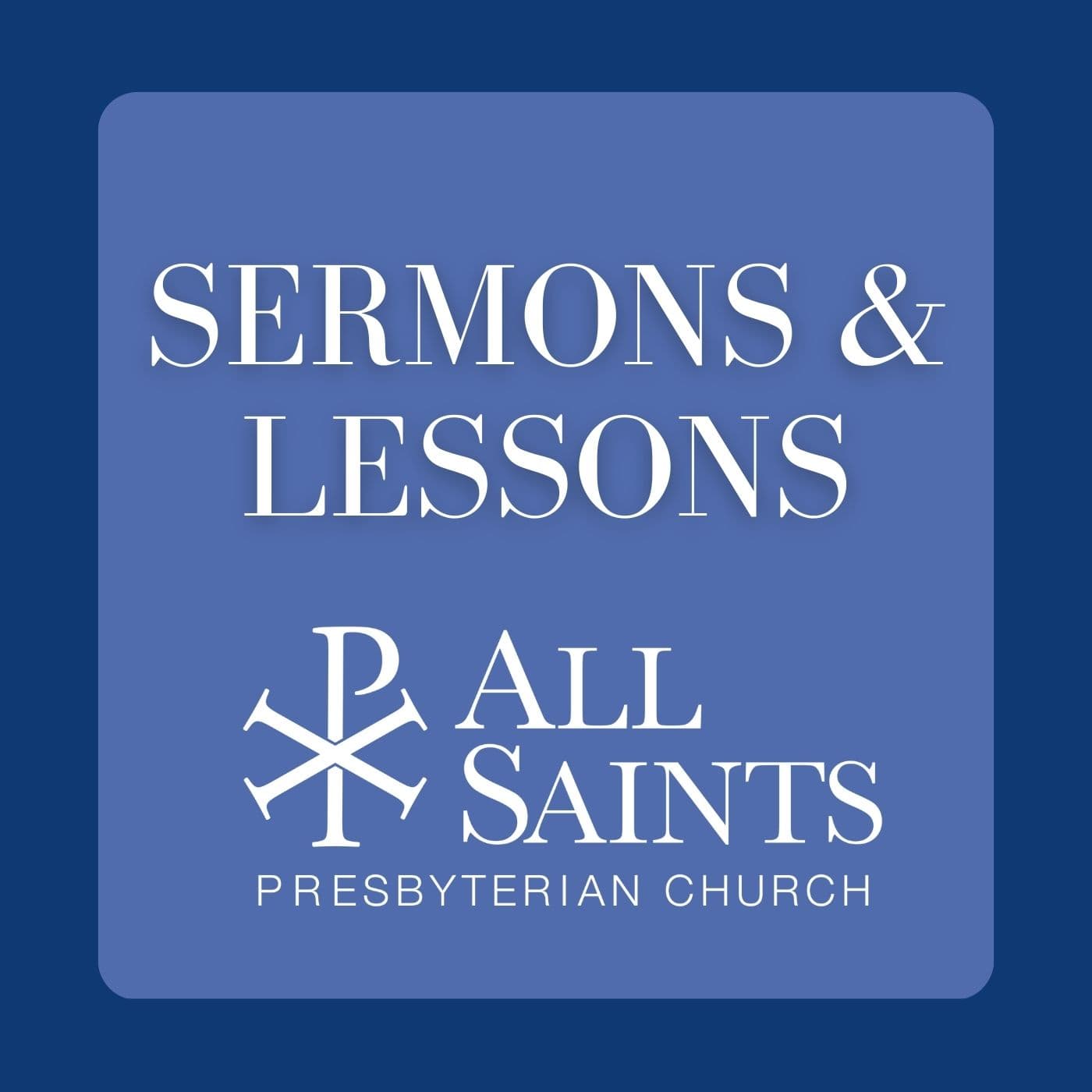 Sermons and Lessons from All Saints Presbyterian Church cover