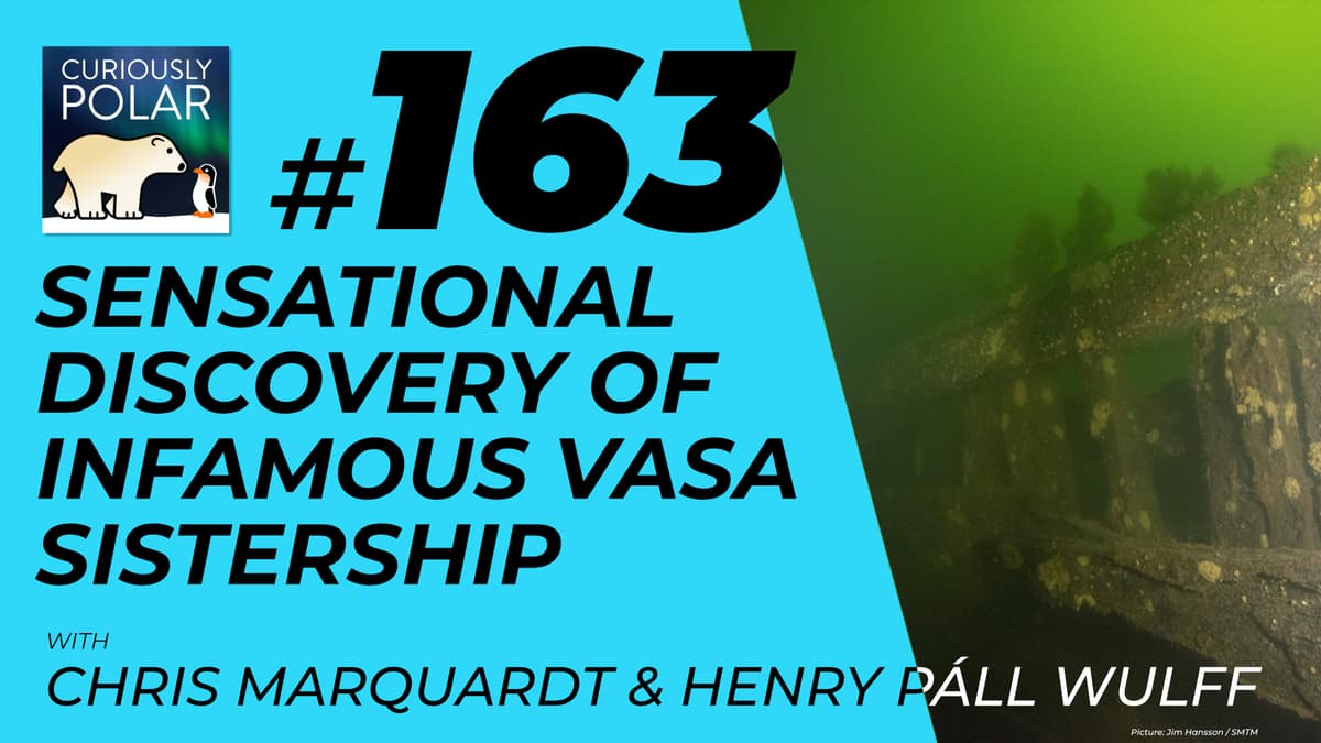 163 Sensational Discovery of Infamous Vasa Sisterhip in Sweden - Curiously Polar cover