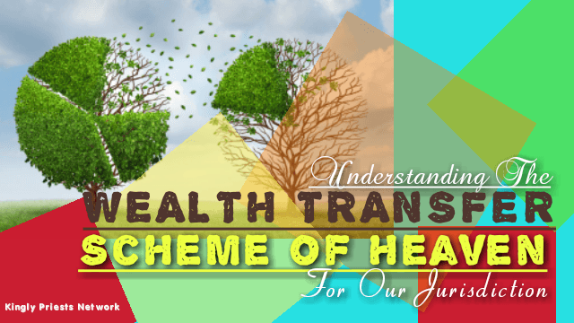 UNDERSTANDING THE WEALTH TRANSFER SCHEME OF HEAVEN - KINGLY PRIESTS NETWORK cover