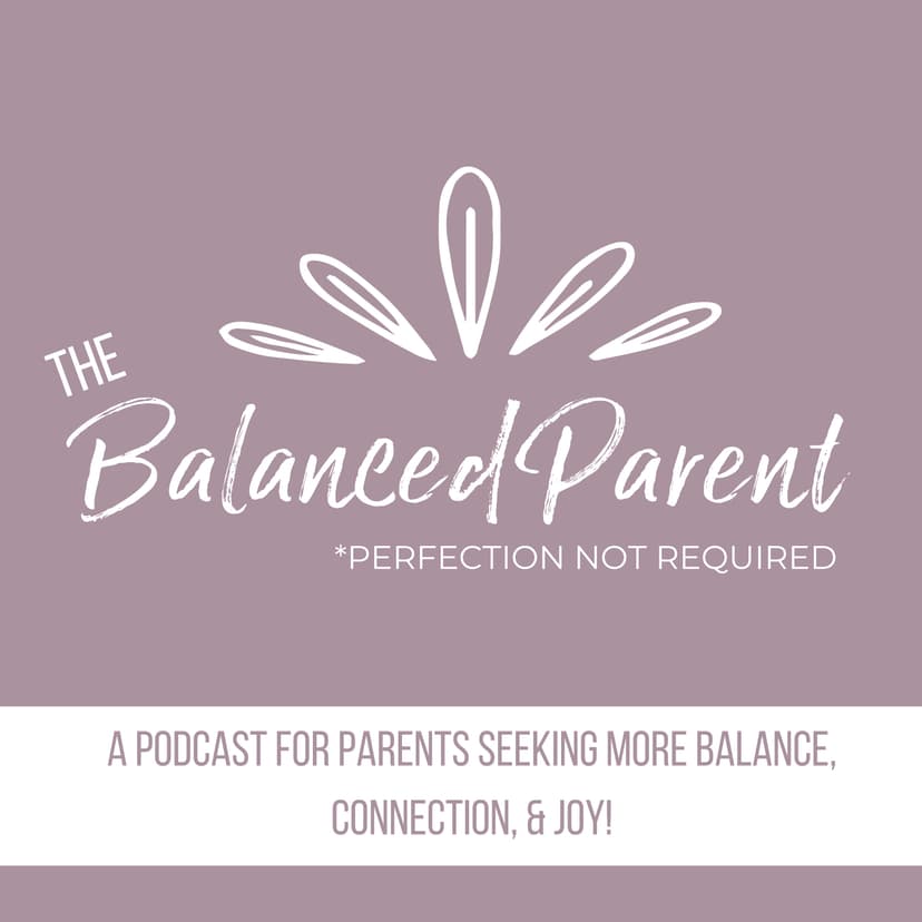 The Balanced Parent Podcast cover