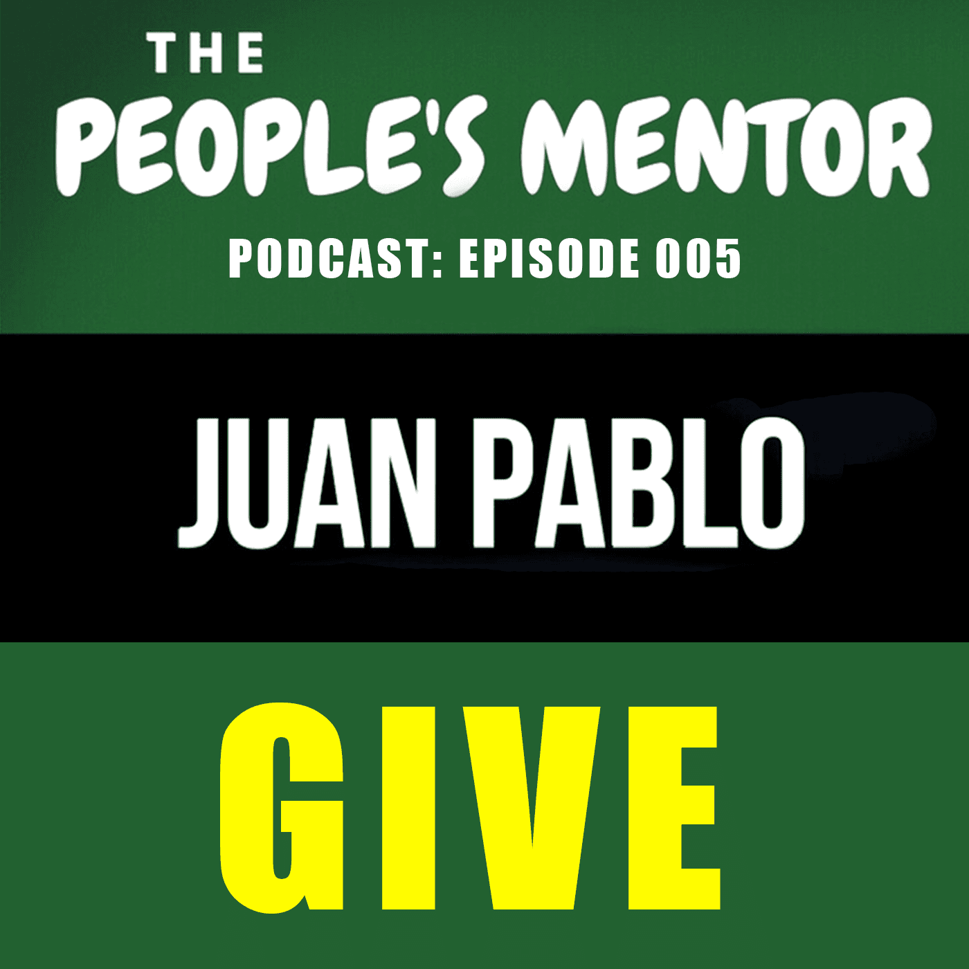People's Mentor Podcast 005: GIVE - The People's Mentor Podcast cover