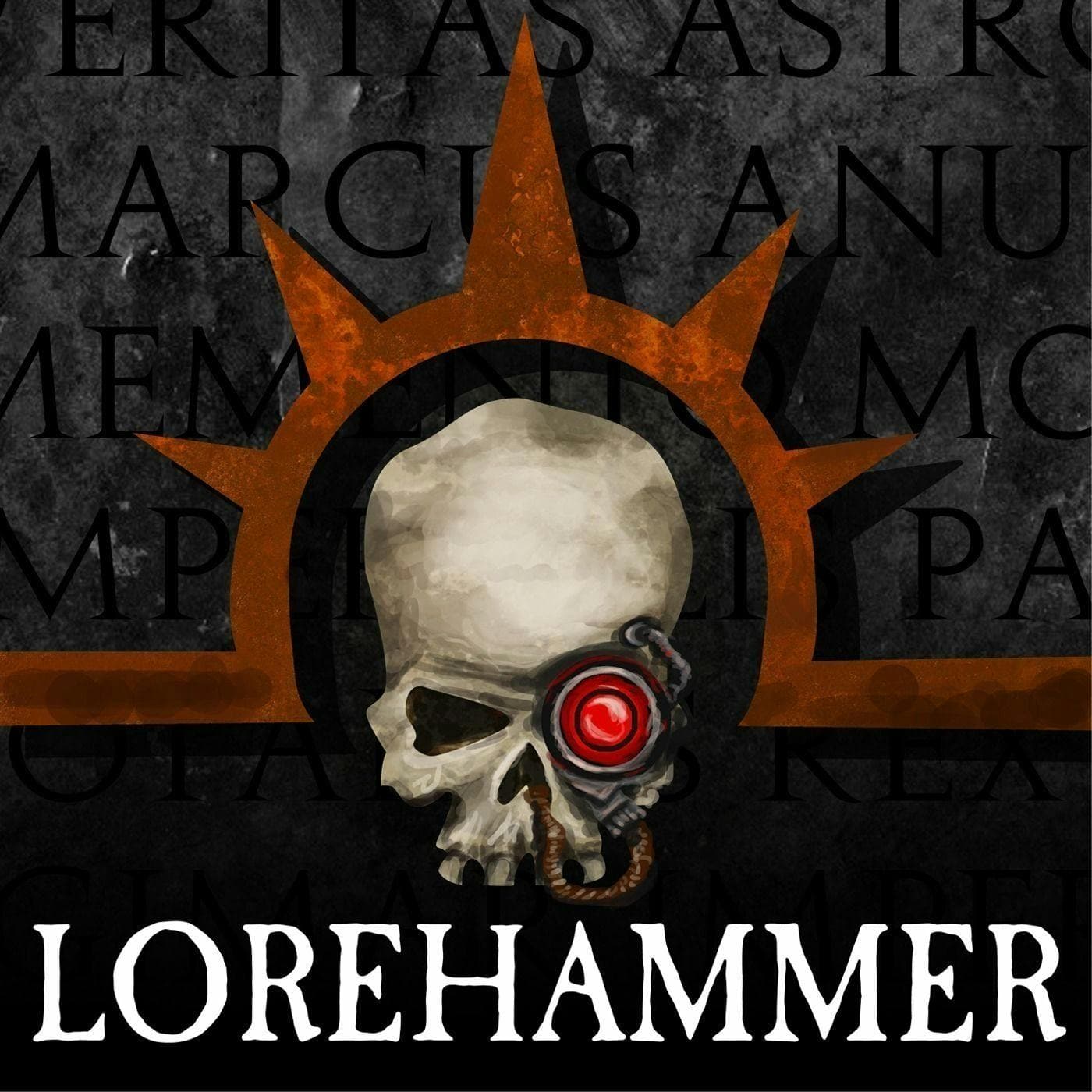 Lorehammer - A Warhammer 40k Podcast cover