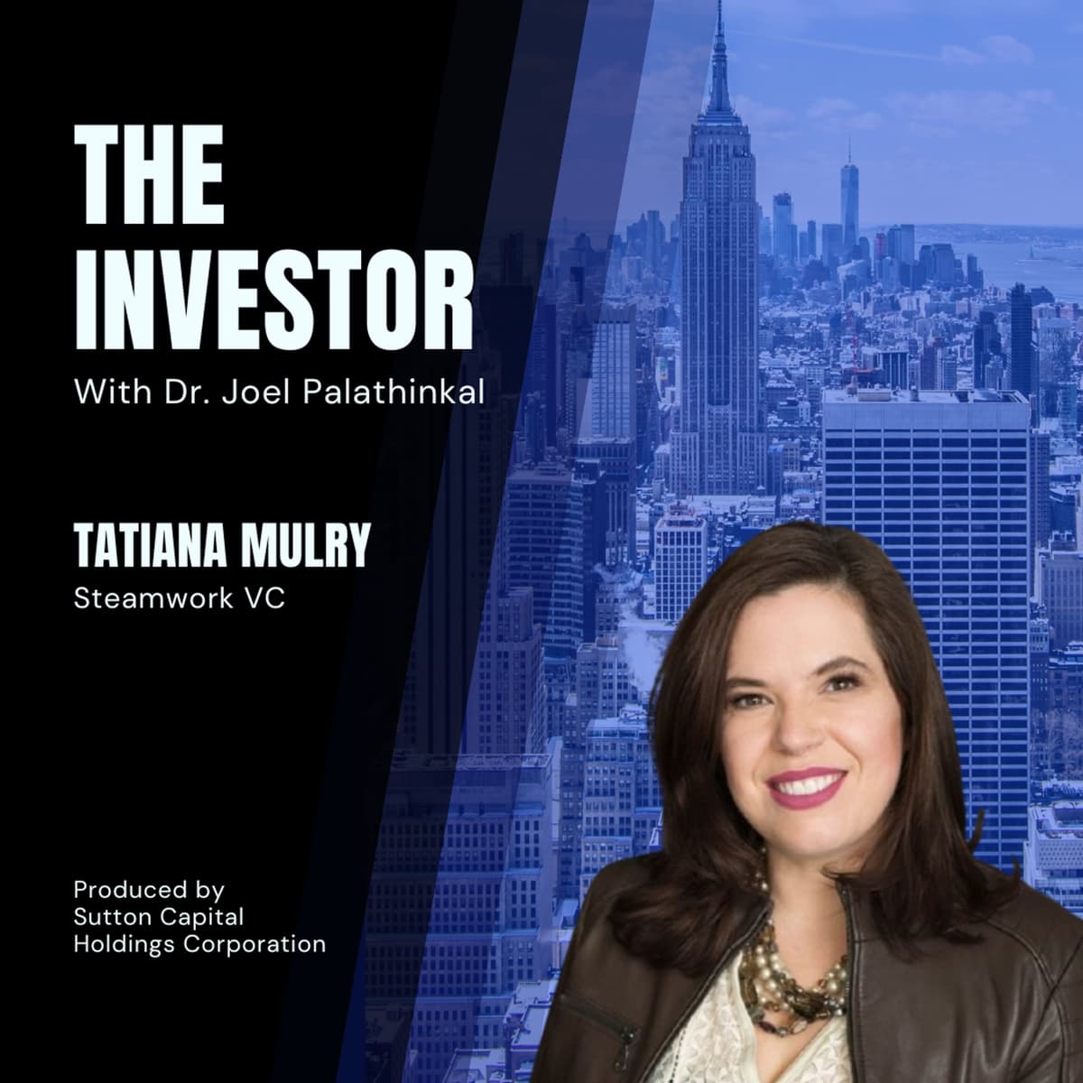 Tatiana Mulry: Steamwork Ventures - The Investor With Joel Palathinkal cover