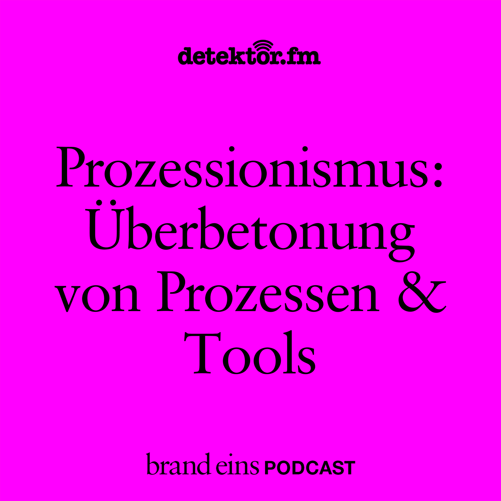 Prozessionismus: Die Überbetonung von Prozessen und Tools — brand eins-Podcast cover