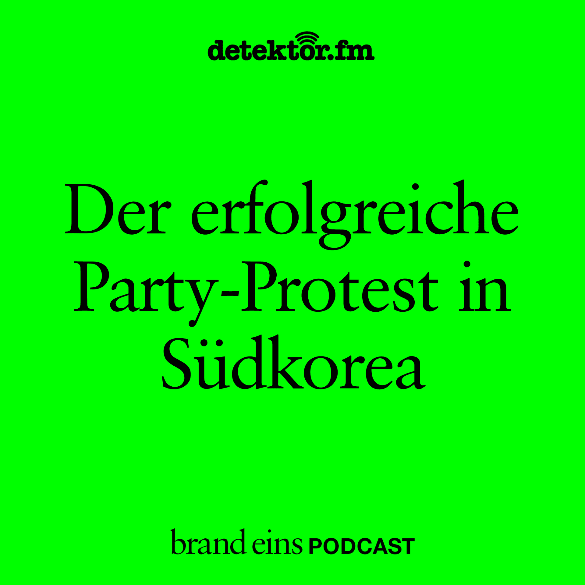 Der erfolgreiche Party-Protest in Südkorea - brand eins-Podcast cover