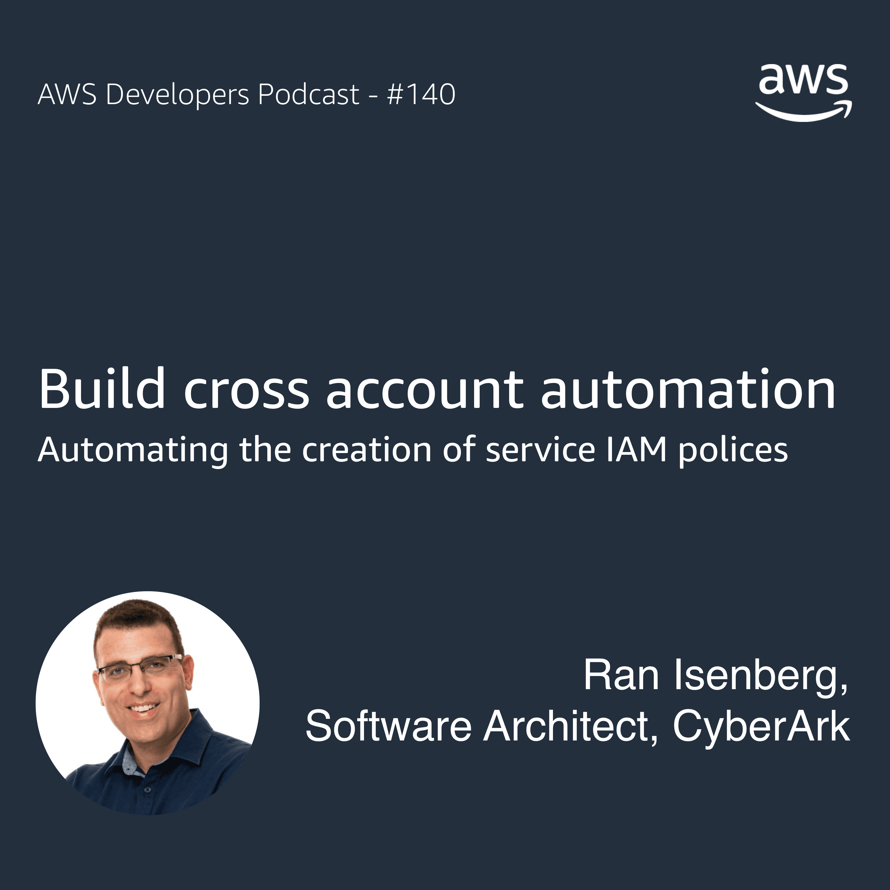Automate IAM policies creation across multiple accounts - The AWS Developers Podcast cover