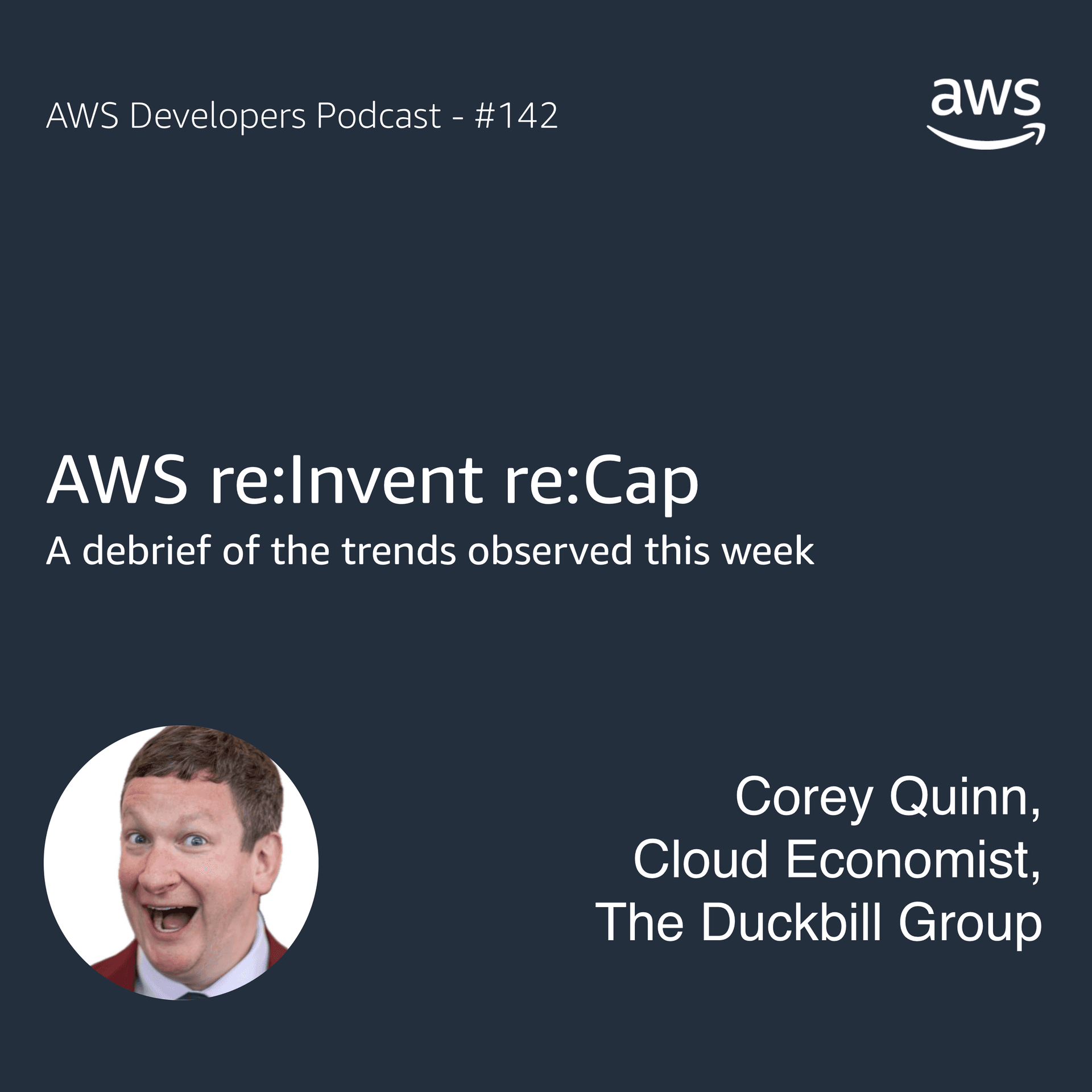 AWS re:Invent re:Cap with Corey Quinn - The AWS Developers Podcast cover