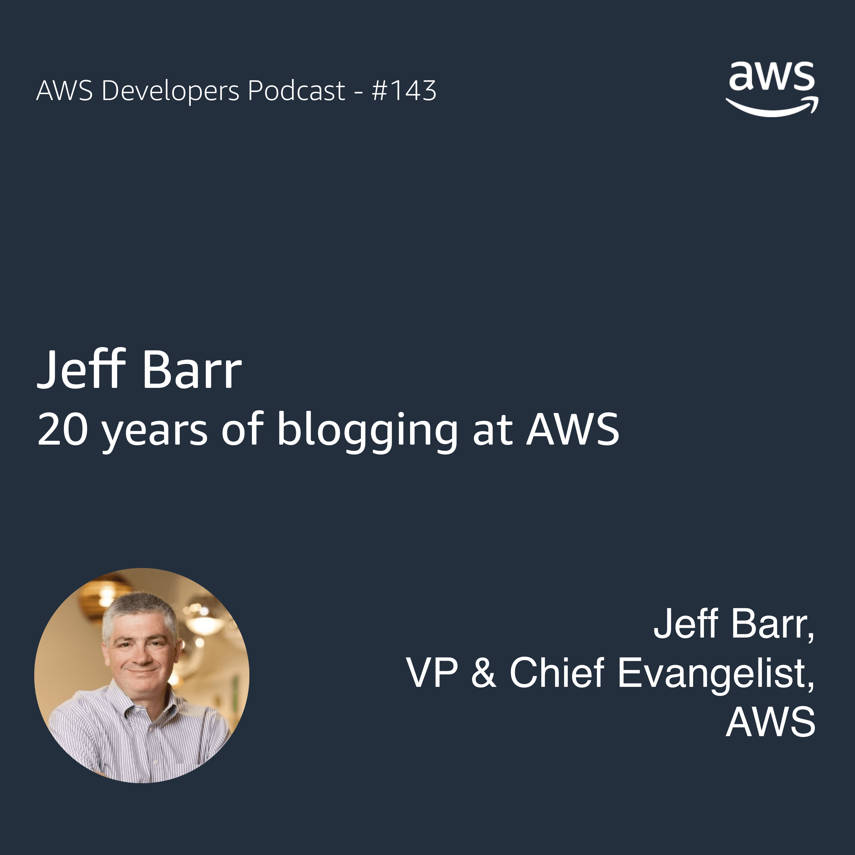 Jeff Barr: 20 years of blogging - The AWS Developers Podcast cover