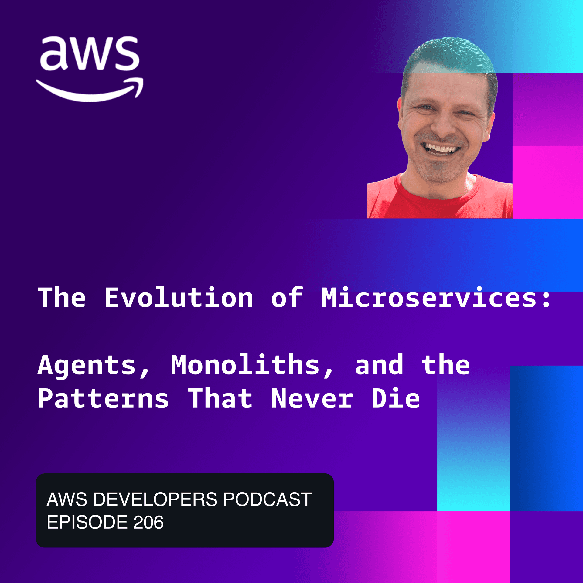 The Evolution of Microservices: Agents, Monoliths, and the Patterns That Never Die - The AWS Developers Podcast cover