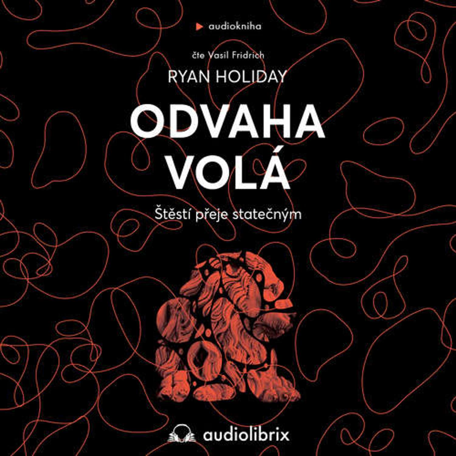 Odvaha volá (Ryan Holiday) - Audiolibrix - Audioknihy pro vaše lepší já cover
