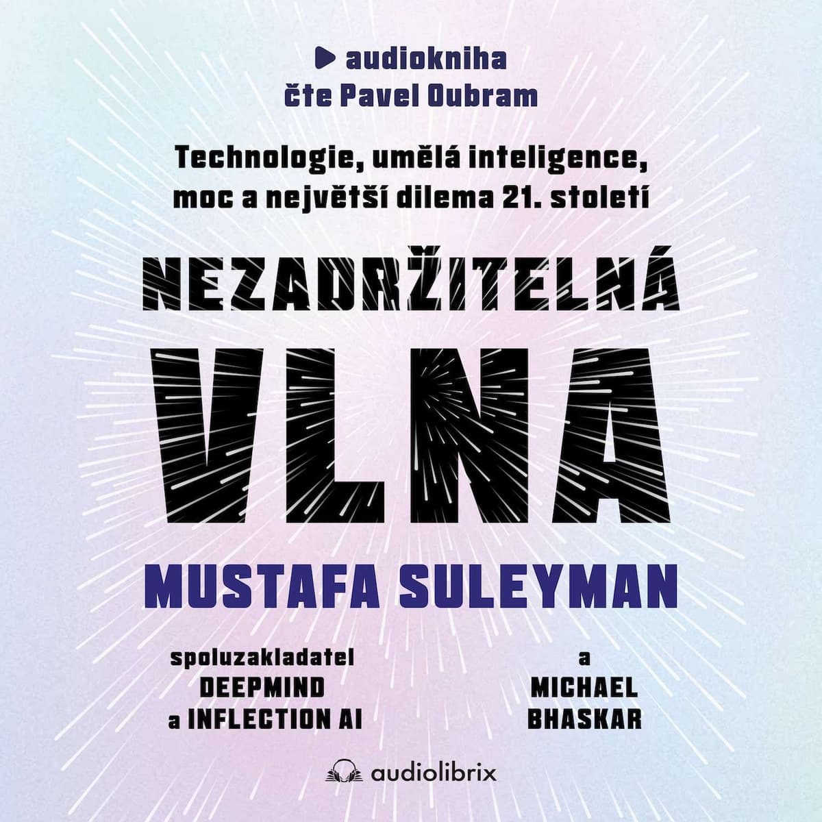 Nezadržitelná vlna (Mustafa Suleyman, Michael Bhaskar) - Audiolibrix - Audioknihy pro vaše lepší já cover