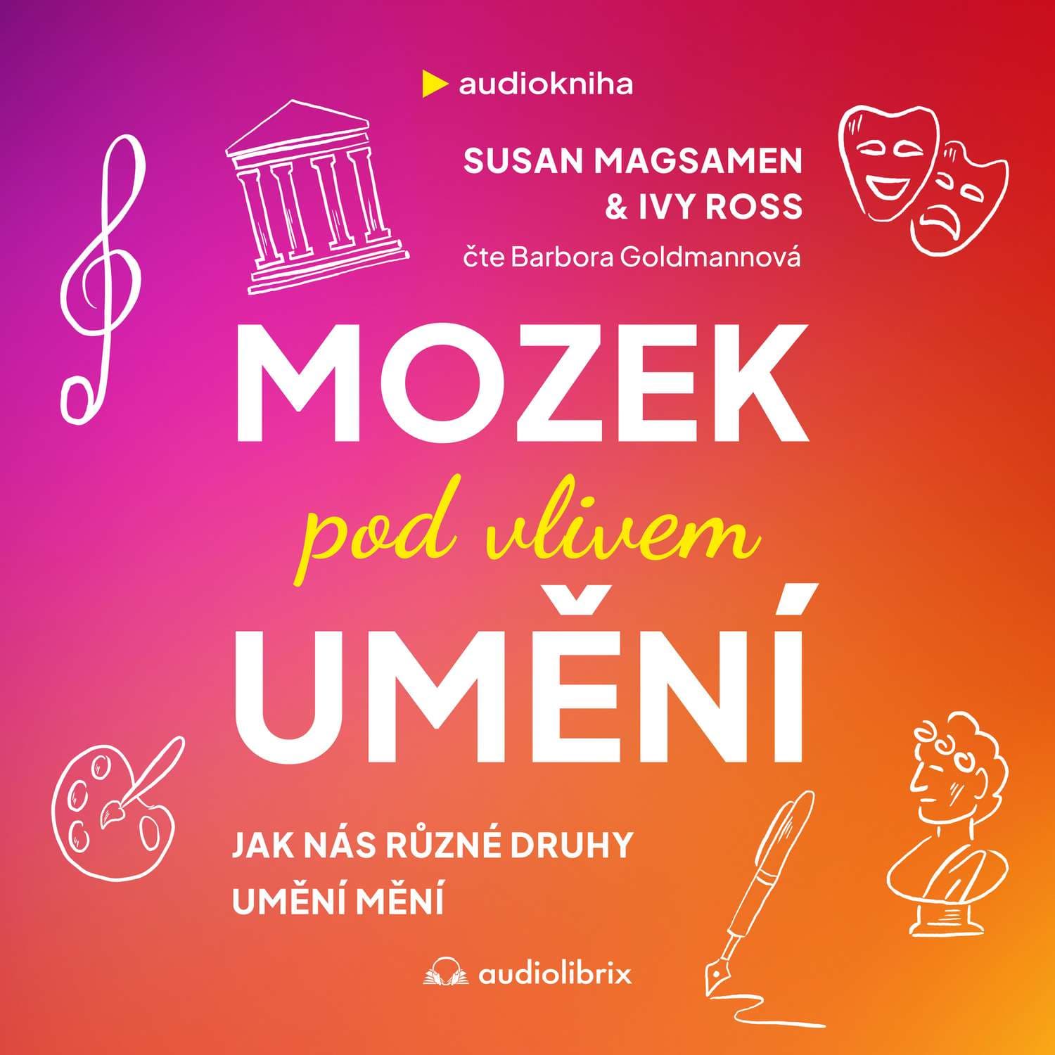 Mozek pod vlivem umění (Ivy Ross, Susan Magsamen) — Audiolibrix - Audioknihy pro vaše lepší já cover