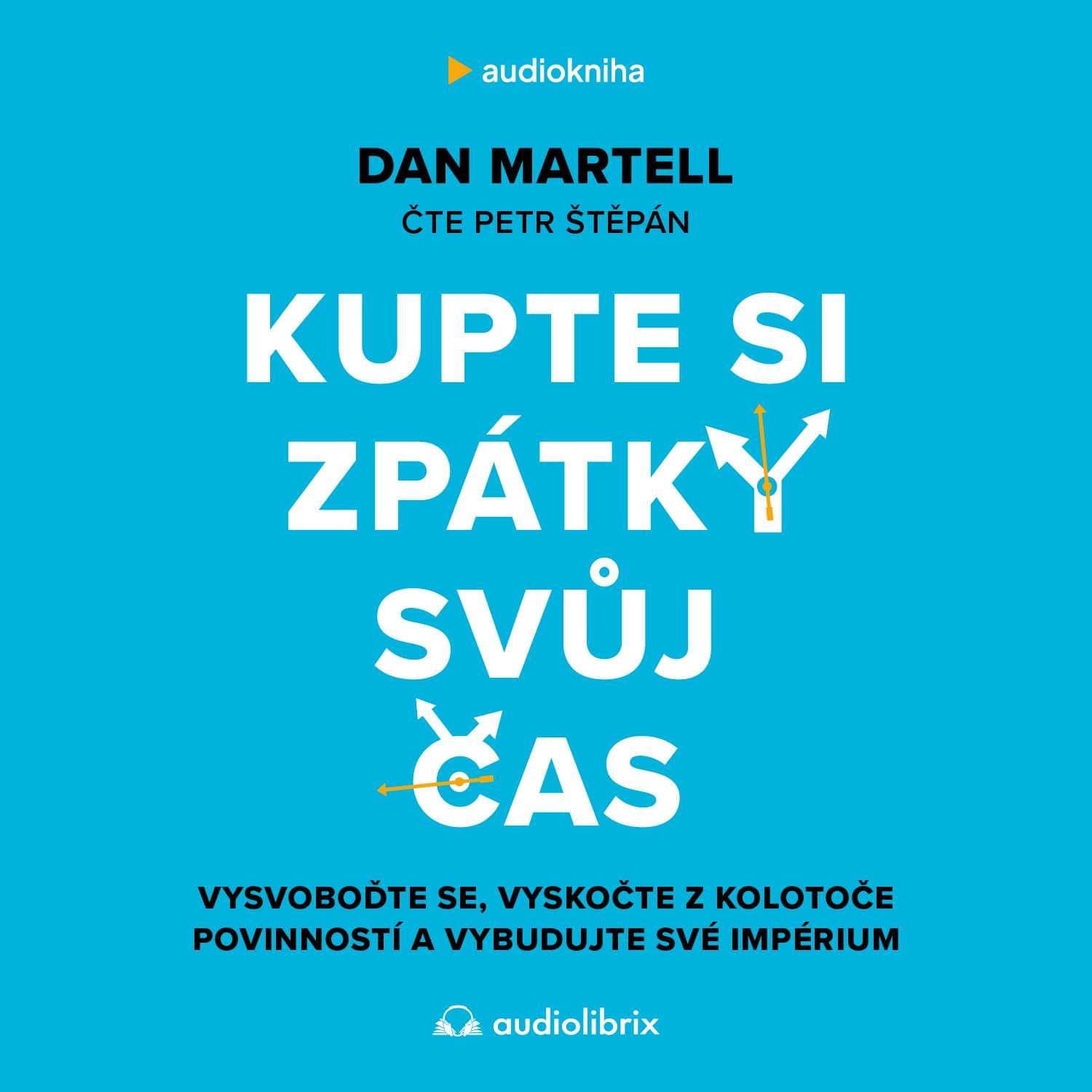 Kupte si zpátky svůj čas (Dan Martell) - Audiolibrix - Audioknihy pro vaše lepší já cover