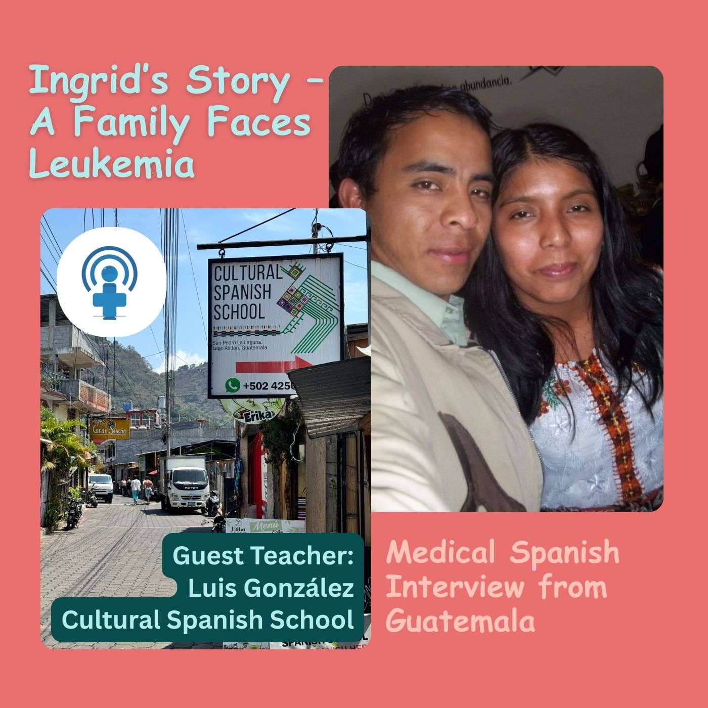 Symptoms of Leukemia in Spanish – A Story from Guatemala - Medical Spanish Podcast cover