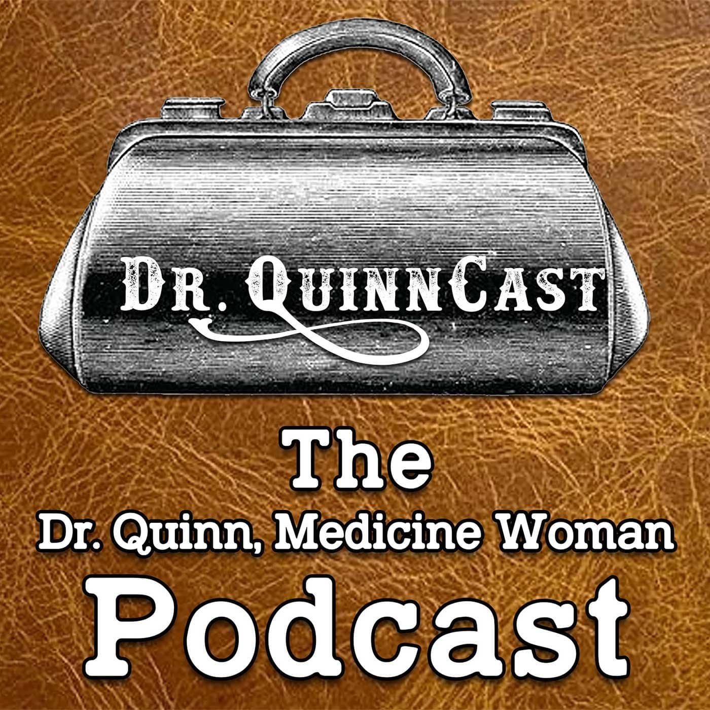 Dr. QuinnCast: The Dr. Quinn, Medicine Woman Podcast cover