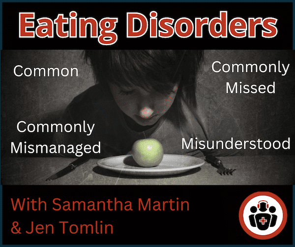 Ep 202 Eating Disorders: Common, Commonly Missed, Mismanaged and Misunderstood - Emergency Medicine Cases cover