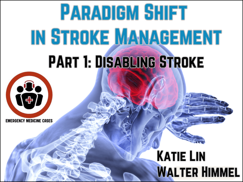 Ep 208 Paradigm Shift in Ischemic Stroke Management Part 1: Disabling Strokes - Emergency Medicine Cases cover