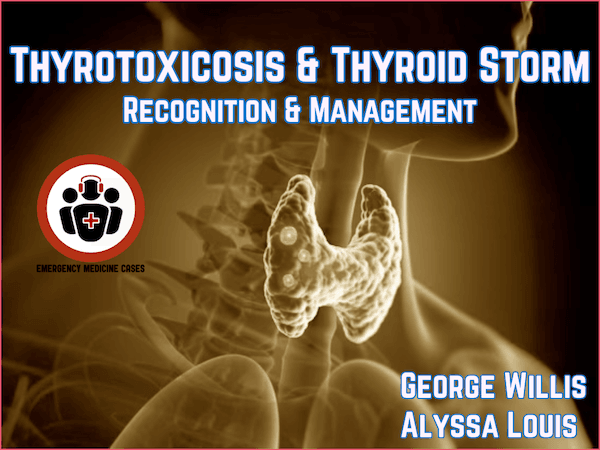 Ep 211 Thyrotoxicosis and Thyroid Storm: Recognition and Management - Emergency Medicine Cases cover